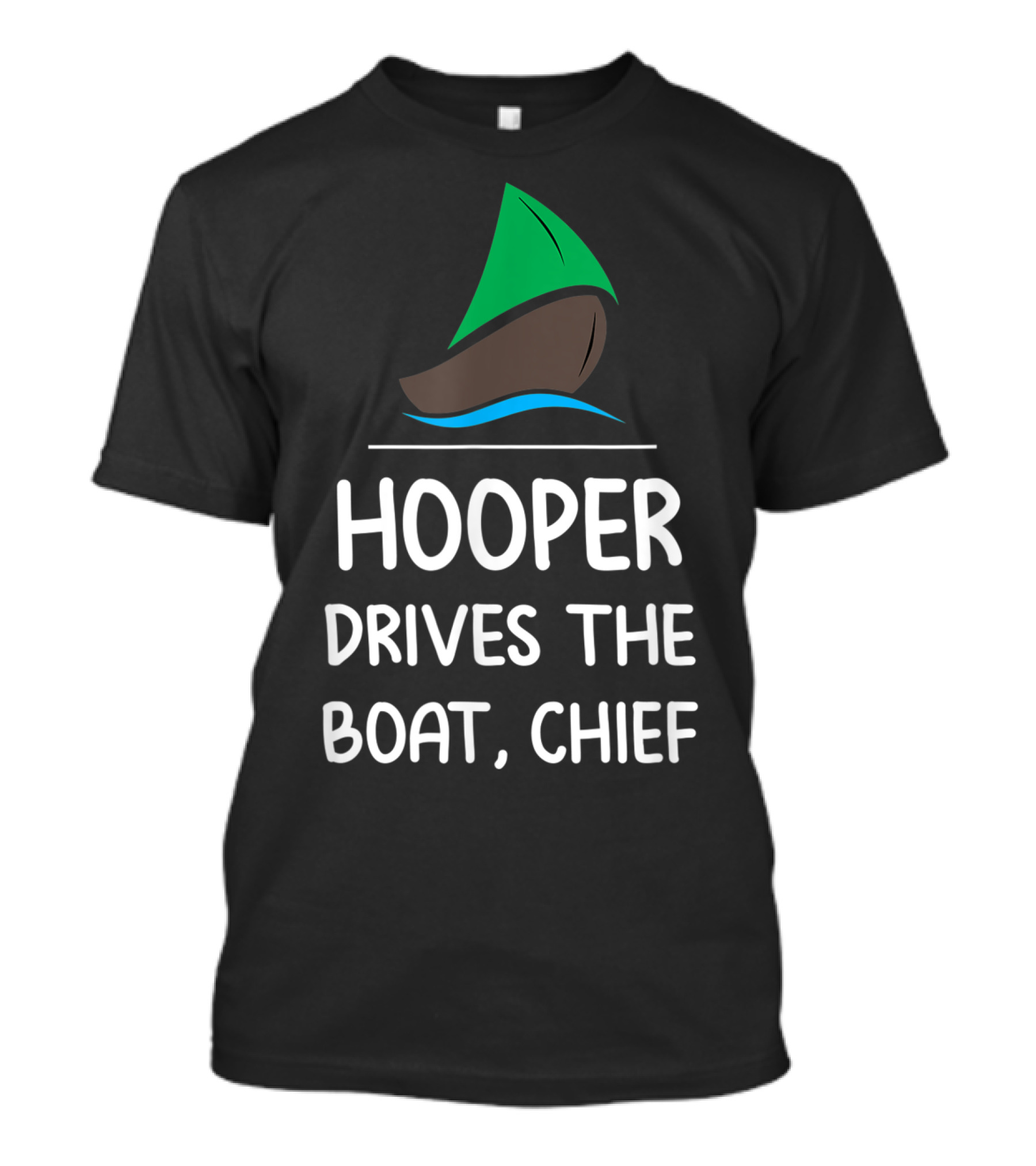 Hooper Drives The Boat Chief Sailboat T-Shirt