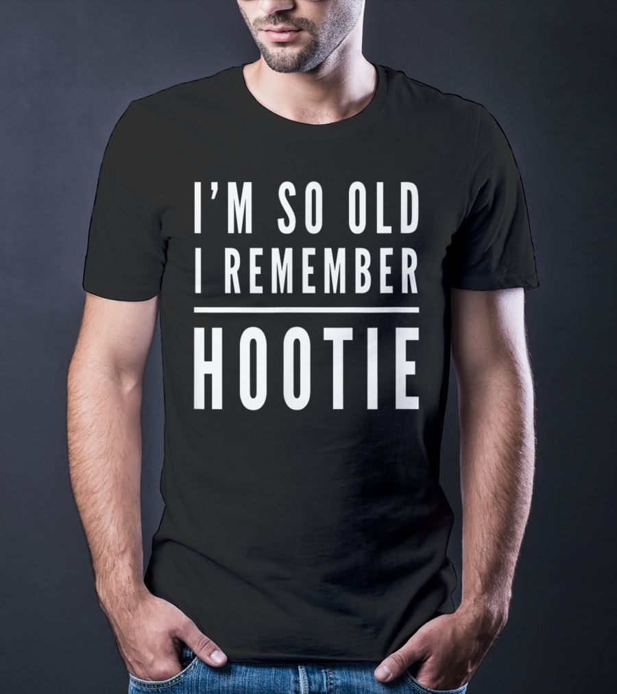 I'm So Old I Remember Hootie T-Shirt