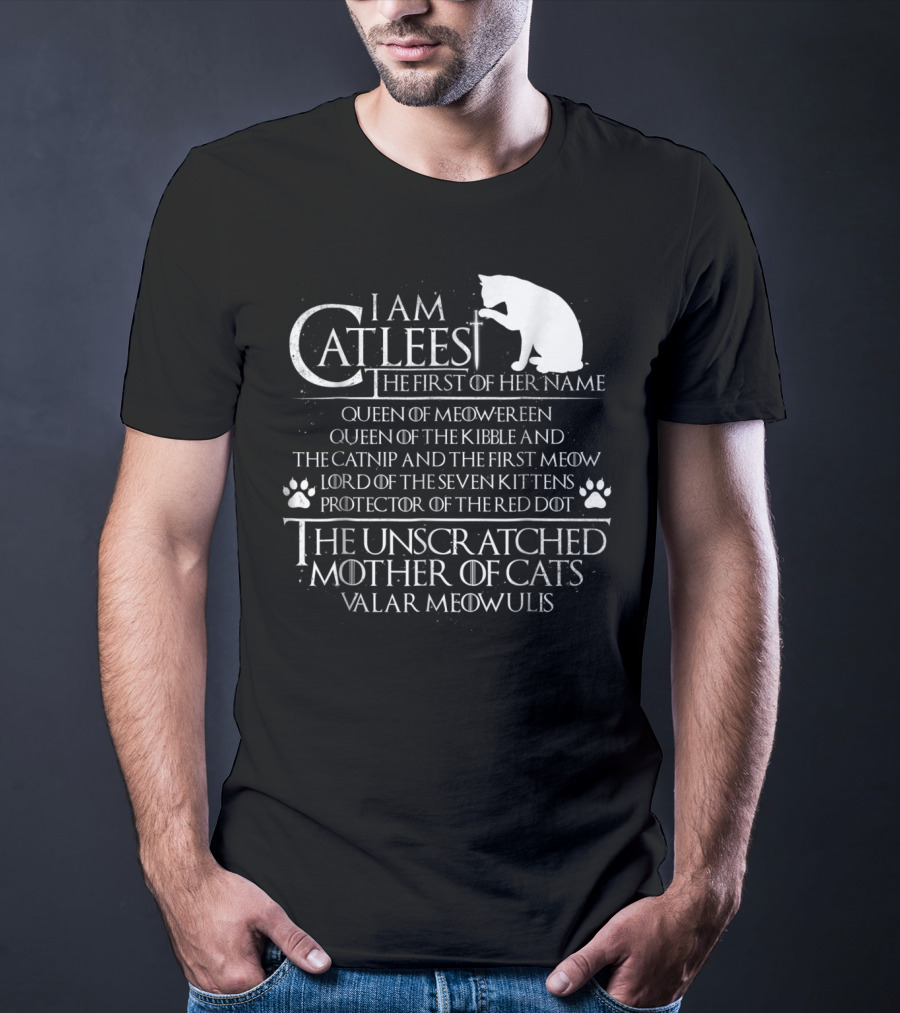 I Am Catleesi The Unscratched Mother Of Cats Valar Meowulis T-Shirt