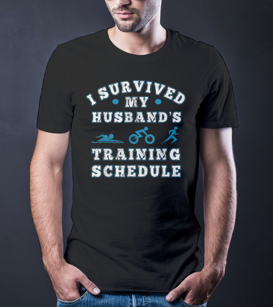 I Survived My Husband's Training Schedule Triathlon Swim Bike Run T-Shirt