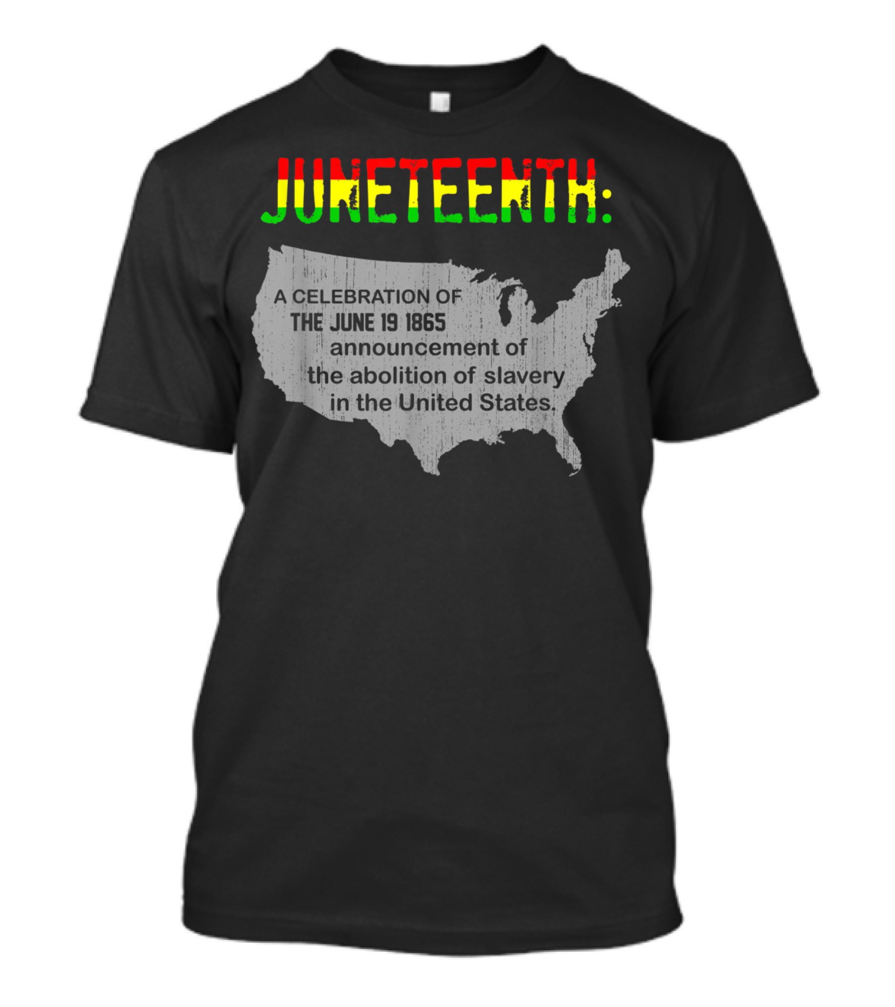 Juneteenth A Celebration Of The June 19 1865 Announcement Of The Abolition Of Slavery In The United States T-Shirt
