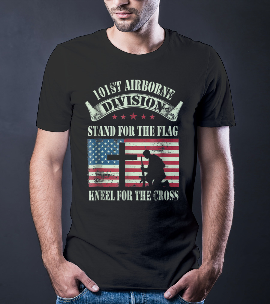 101st Airborne Division Stand For The Flag Kneel For The Cross Veteran T-Shirt
