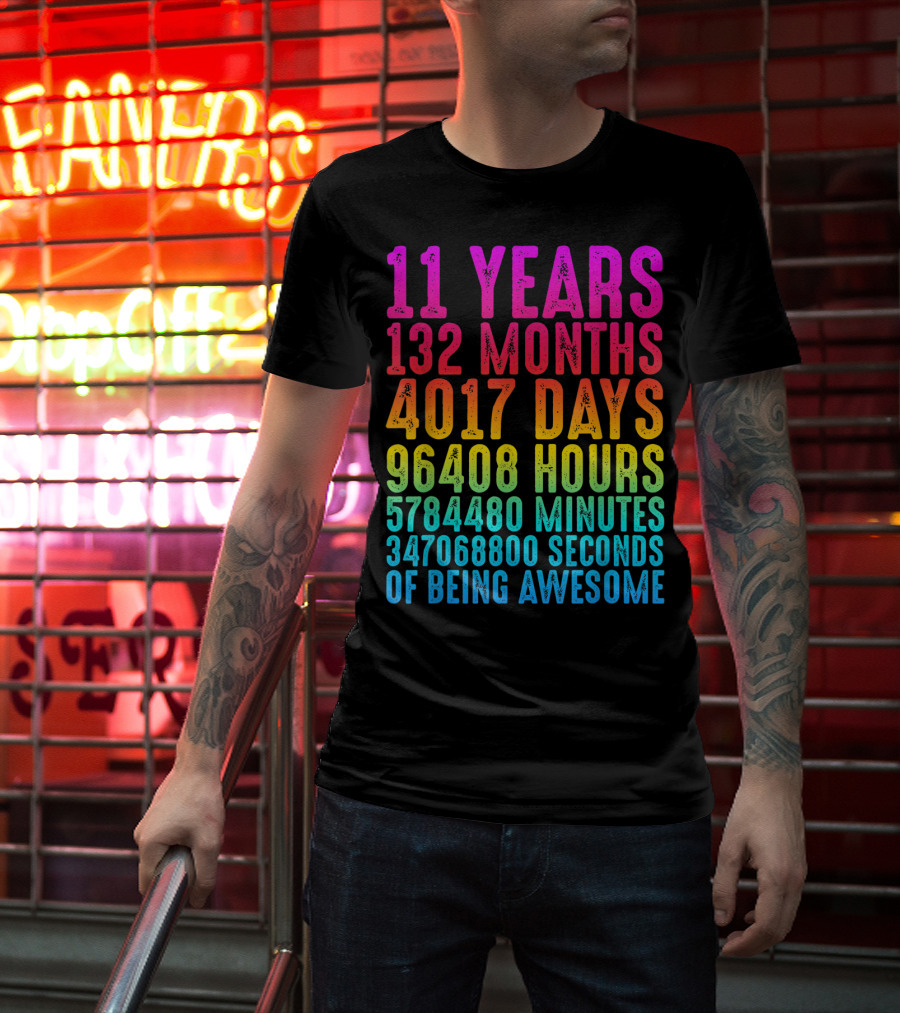 11 Years 132 Months 4017 Days 96408 Hours 5784480 Minutes 347068800 Seconds Of Being Awesome T-Shirt