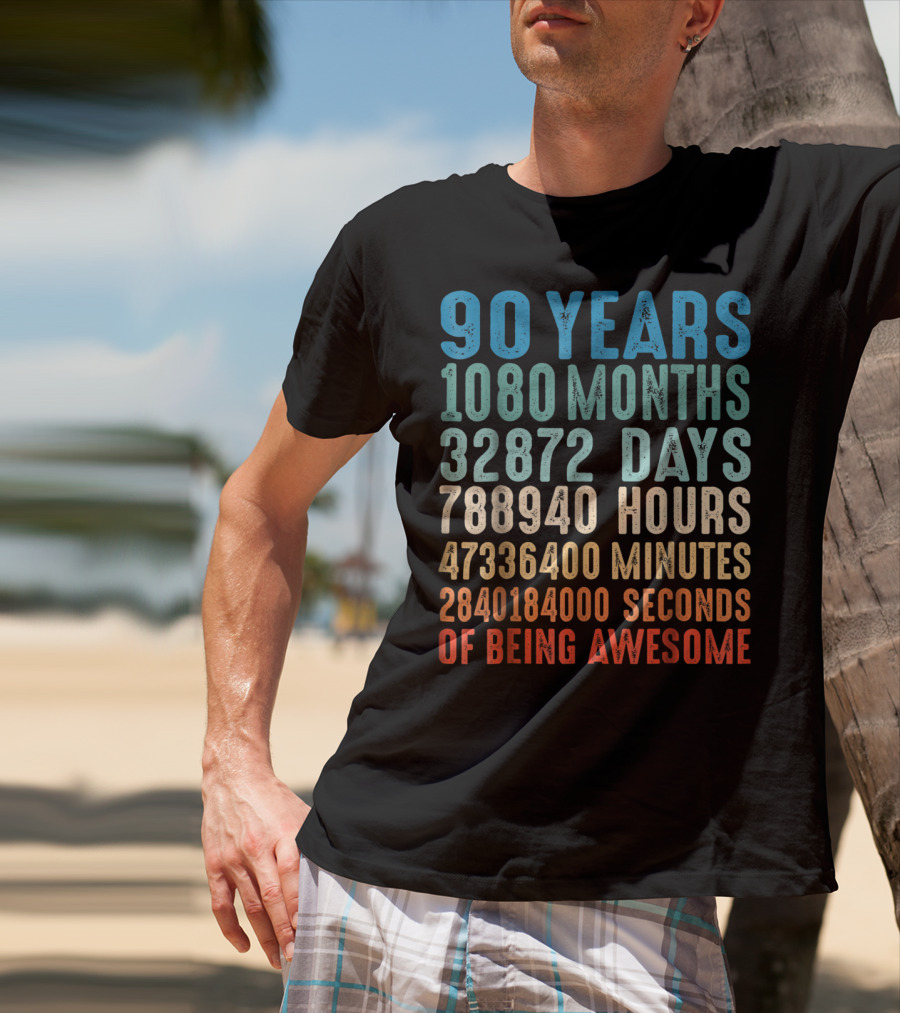90 Years 1080 Months 32872 Days 788940 Hours 47336400 Minutes 2840184000 Seconds Of Being Awesome T-Shirt