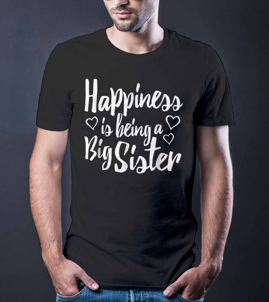 Happiness Is Being A Big Sister Hearts Adult Big Sister T-Shirt