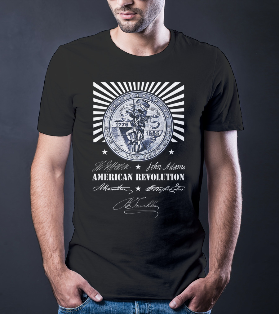 Sons Of The Revolution 1776-1883 American Revolution Jefferson John Adams Hamilton Washington Franklin T-Shirt