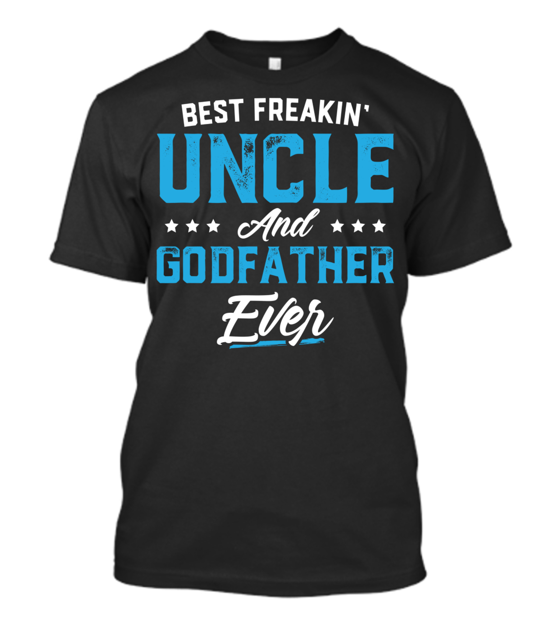Best Freakin' Uncle And Godfather Ever T-Shirt