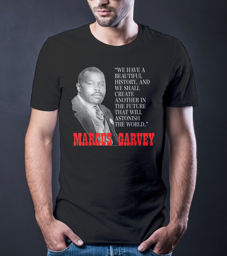 Black History Month Pride Marcus Garvey Quote Astonish The World T-Shirt