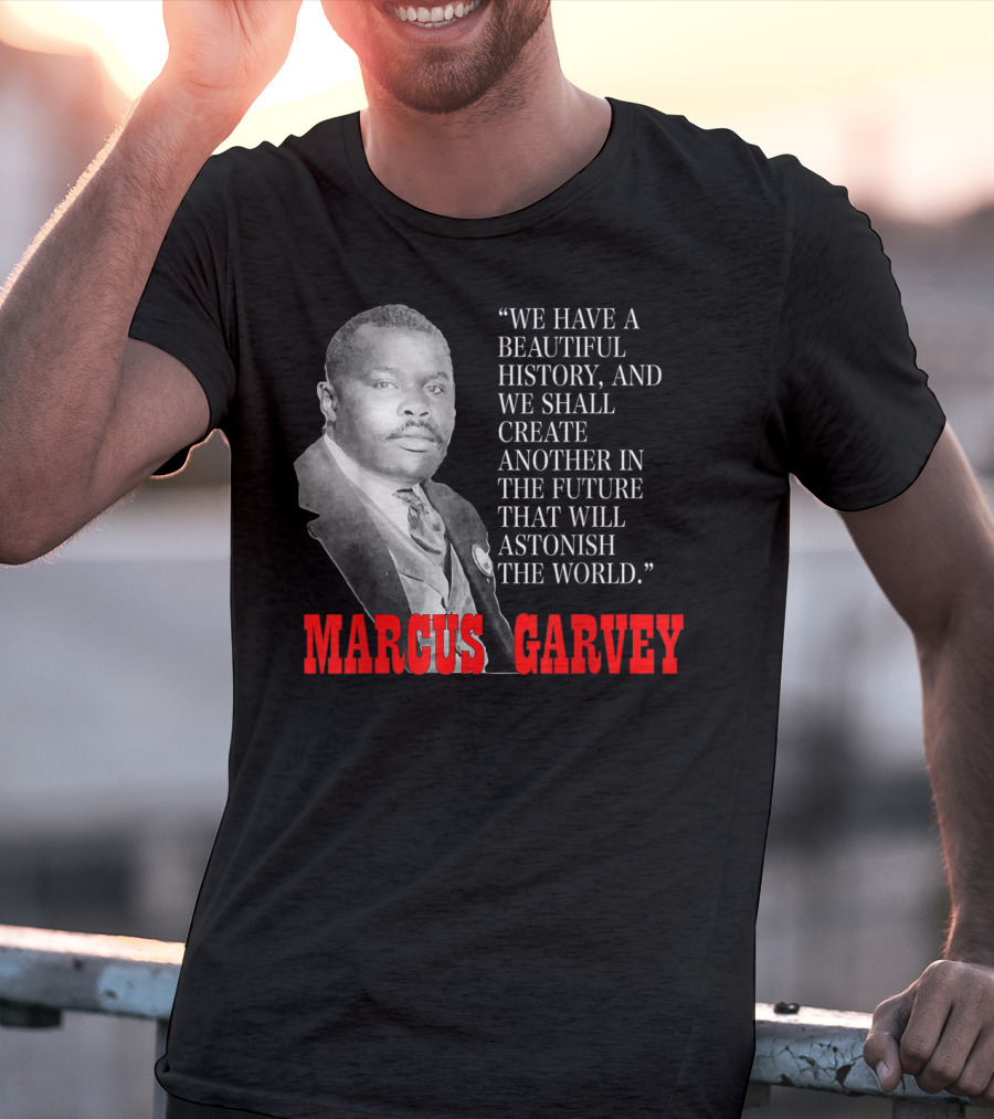 Black History Month Pride Marcus Garvey Quote Astonish The World T-Shirt