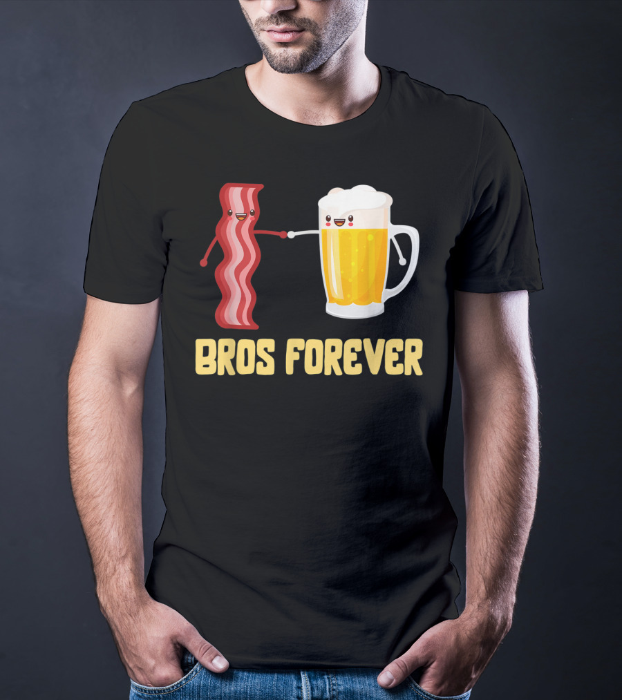 Bros Forever Beer Bacon Funny Food Tees Alcohol T-Shirt