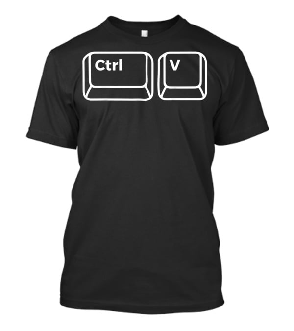 Ctrl V Copy And Paste T-Shirt