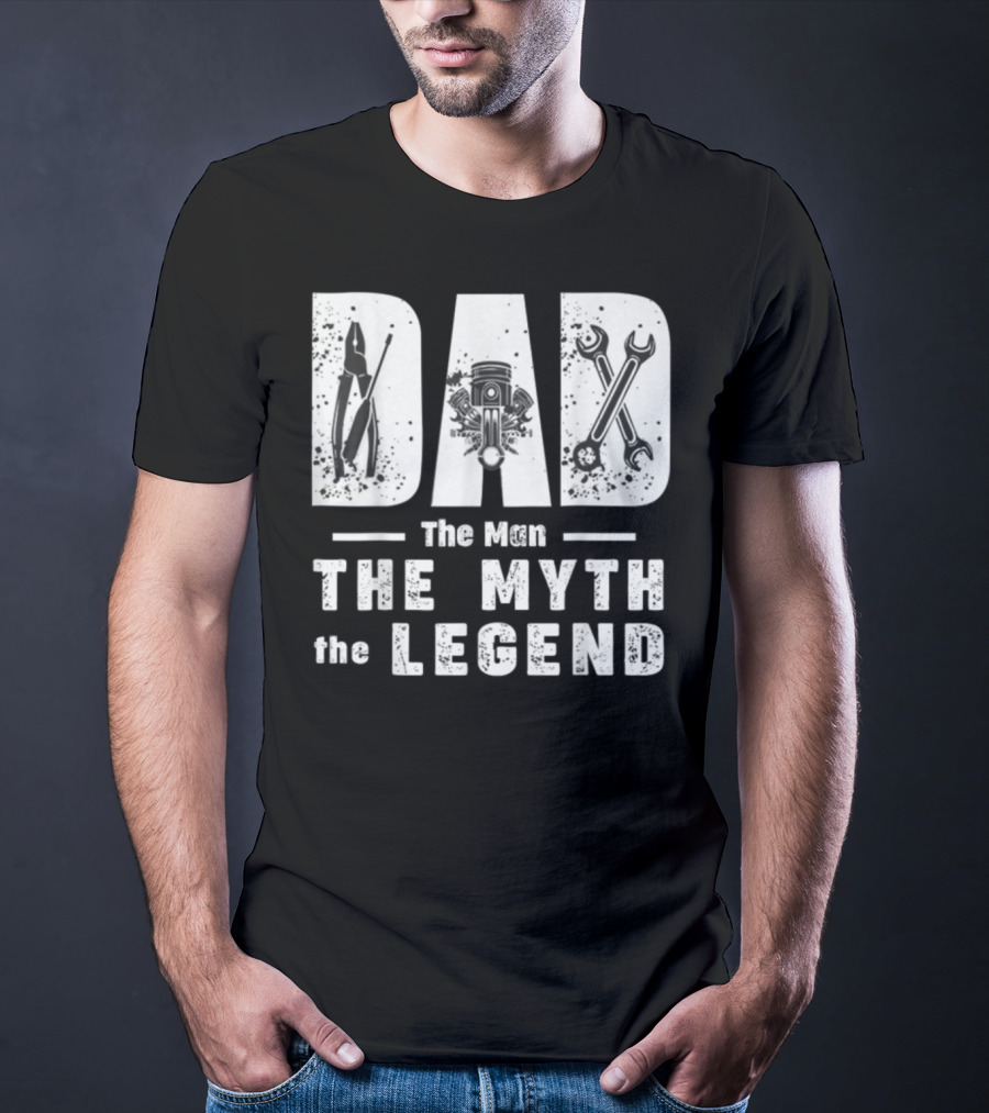 Dad The Man The Myth The Legend With Mechanic Tools And Engine T-Shirt