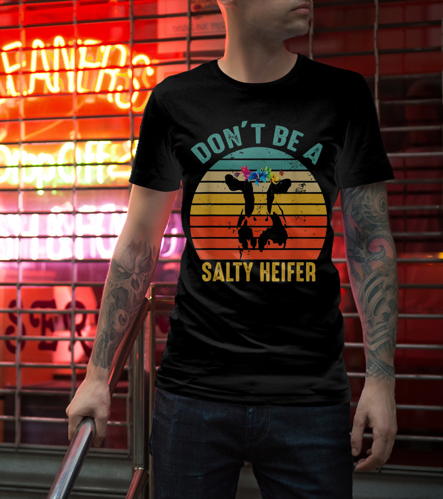Don't Be A Salty Heifer Retro Cow With Floral Headband T-Shirt