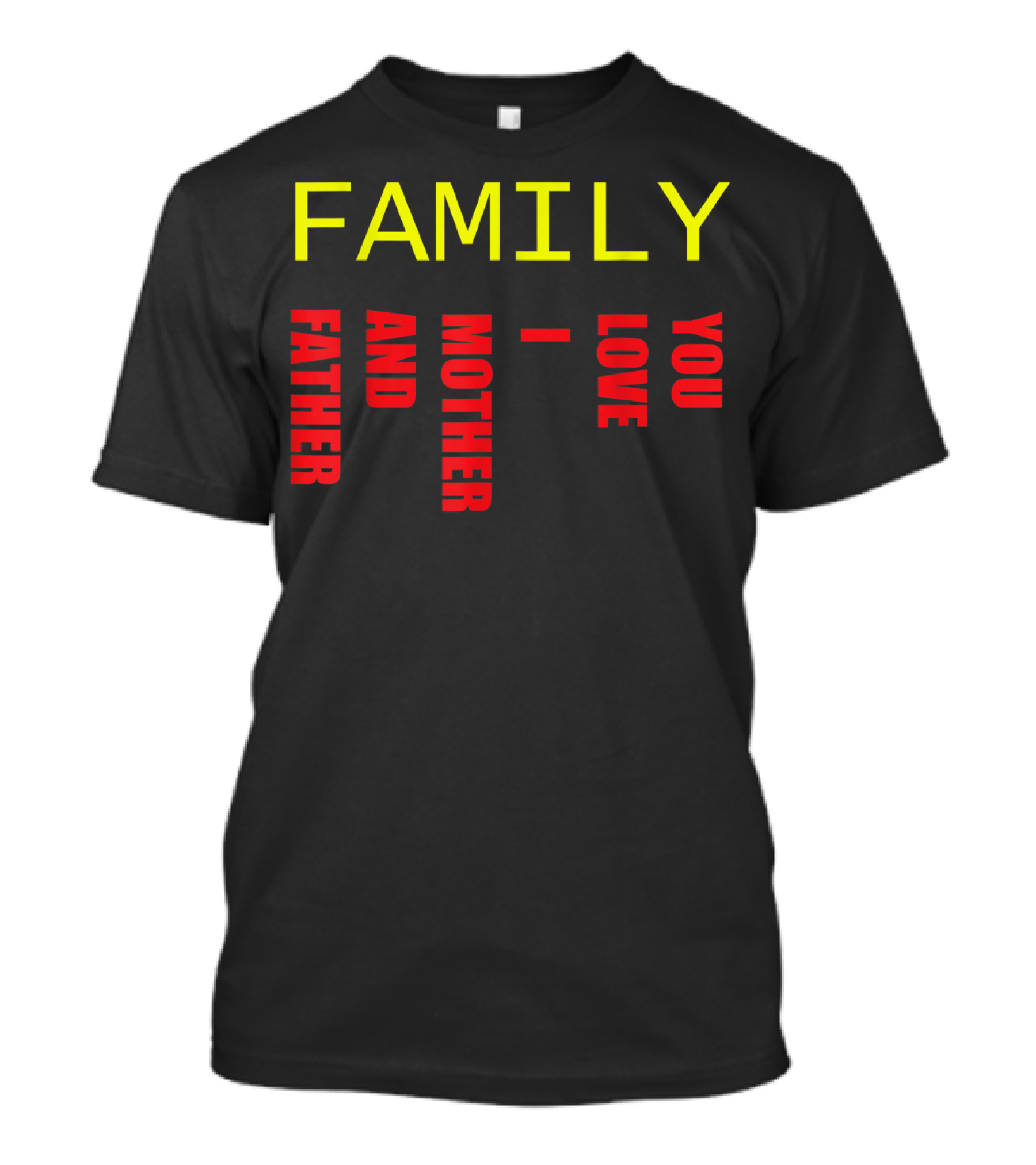 Family Father Mother And Love You T-Shirt
