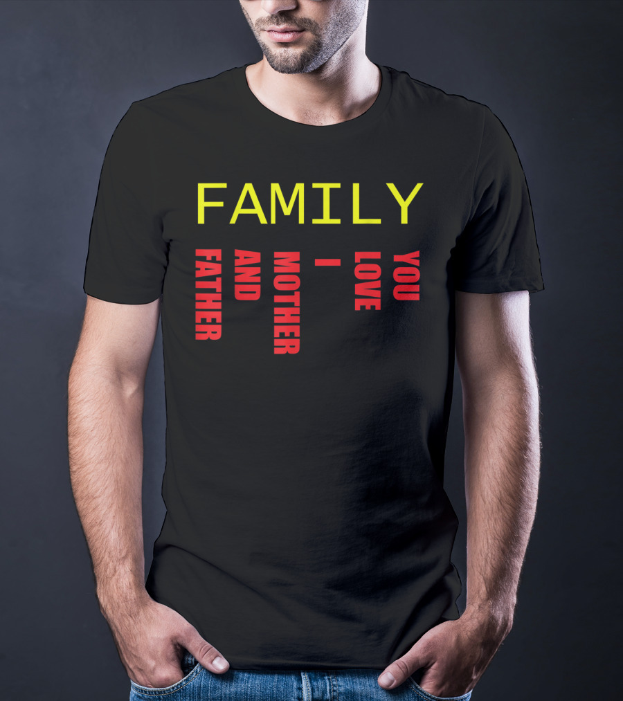 Family Father Mother And Love You T-Shirt