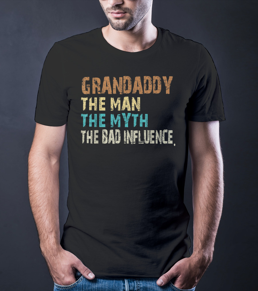 Grandaddy The Man The Myth The Bad Influence Father's Day T-Shirt