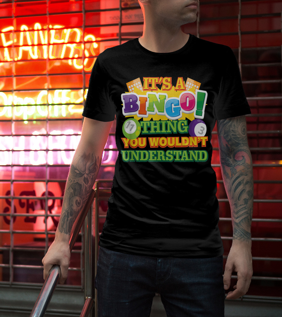 It's A Bingo Thing You Wouldn't Understand T-Shirt