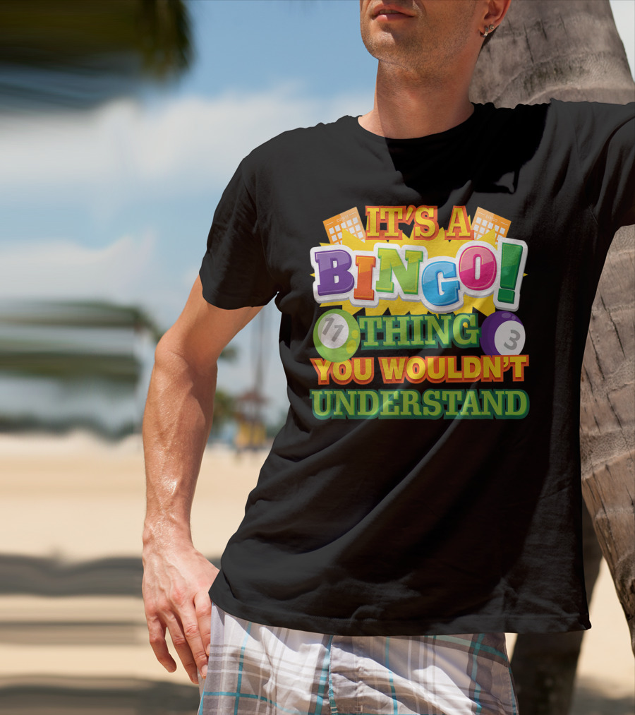 It's A Bingo Thing You Wouldn't Understand T-Shirt