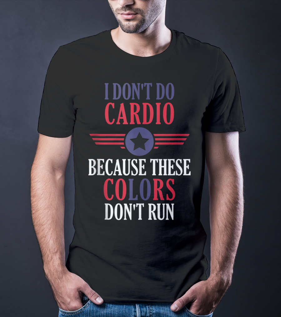 I Don't Do Cardio Because These Colors Don't Run Star Emblem T-Shirt