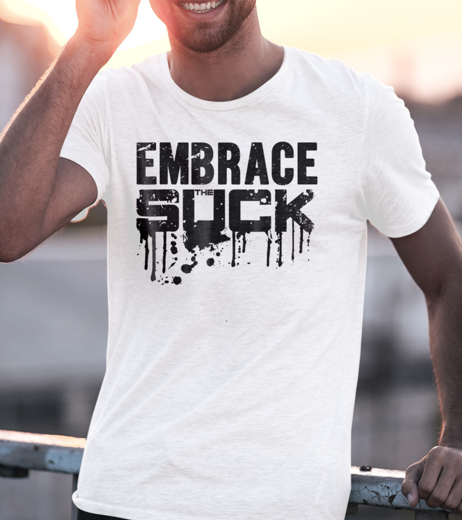 Embrace The Suck Grunge Typography Military T-Shirt