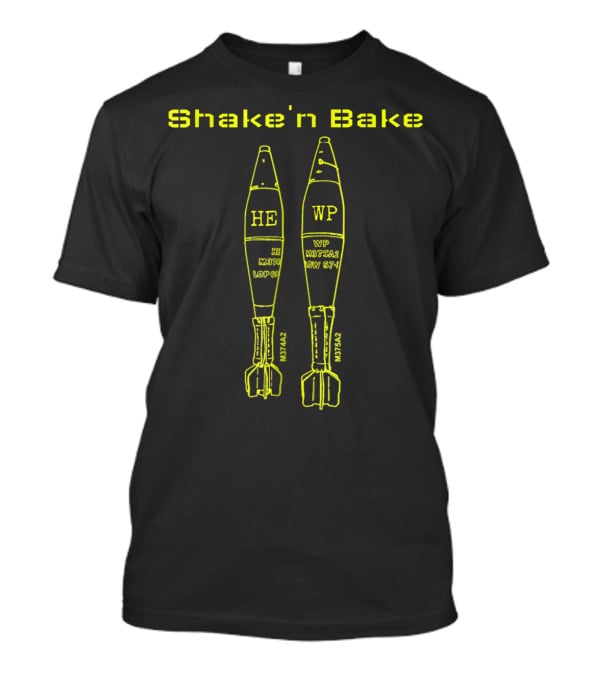 Shake'n Bake Mortarman 0311 0341 11B 11C Infantry HE WP M722A2 M722A3 T-Shirt