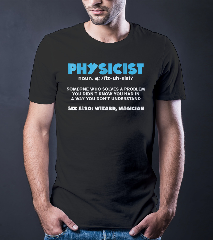 Physicist Noun Funny Definition Wizard Magician Scientist Physics T-Shirt