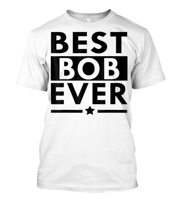Best Bob Ever Funny Personalized Name Star T-Shirt