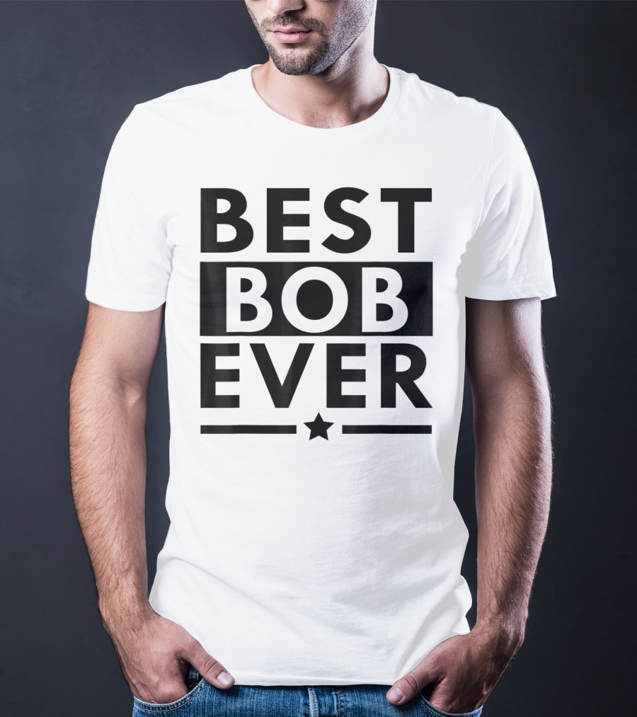 Best Bob Ever Funny Personalized Name Star T-Shirt