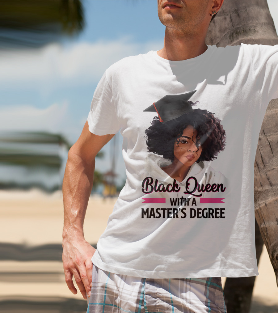 Black Queen With A Master's Degree Graduation T-Shirt