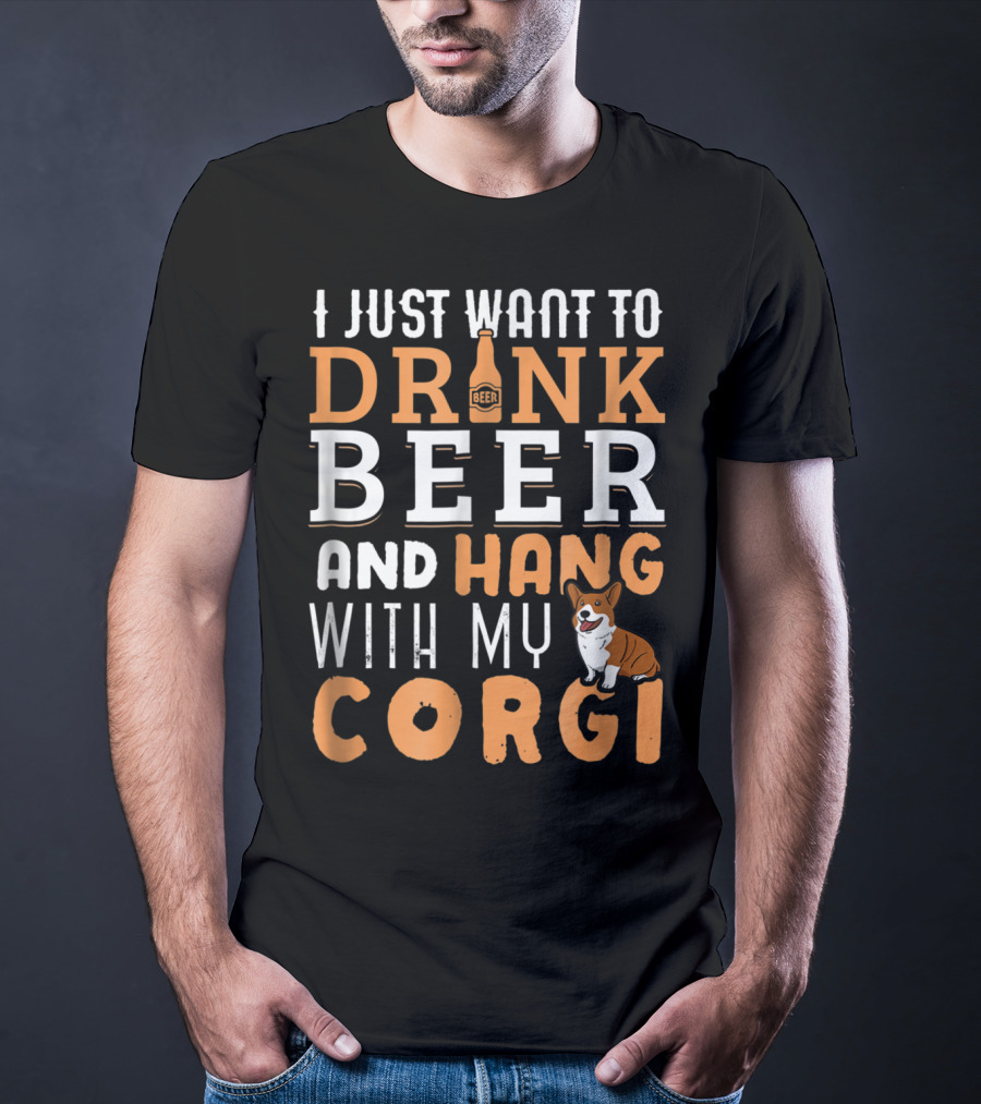 I Just Want To Drink Beer And Hang With My Corgi Dog Lover Father's Day T-Shirt