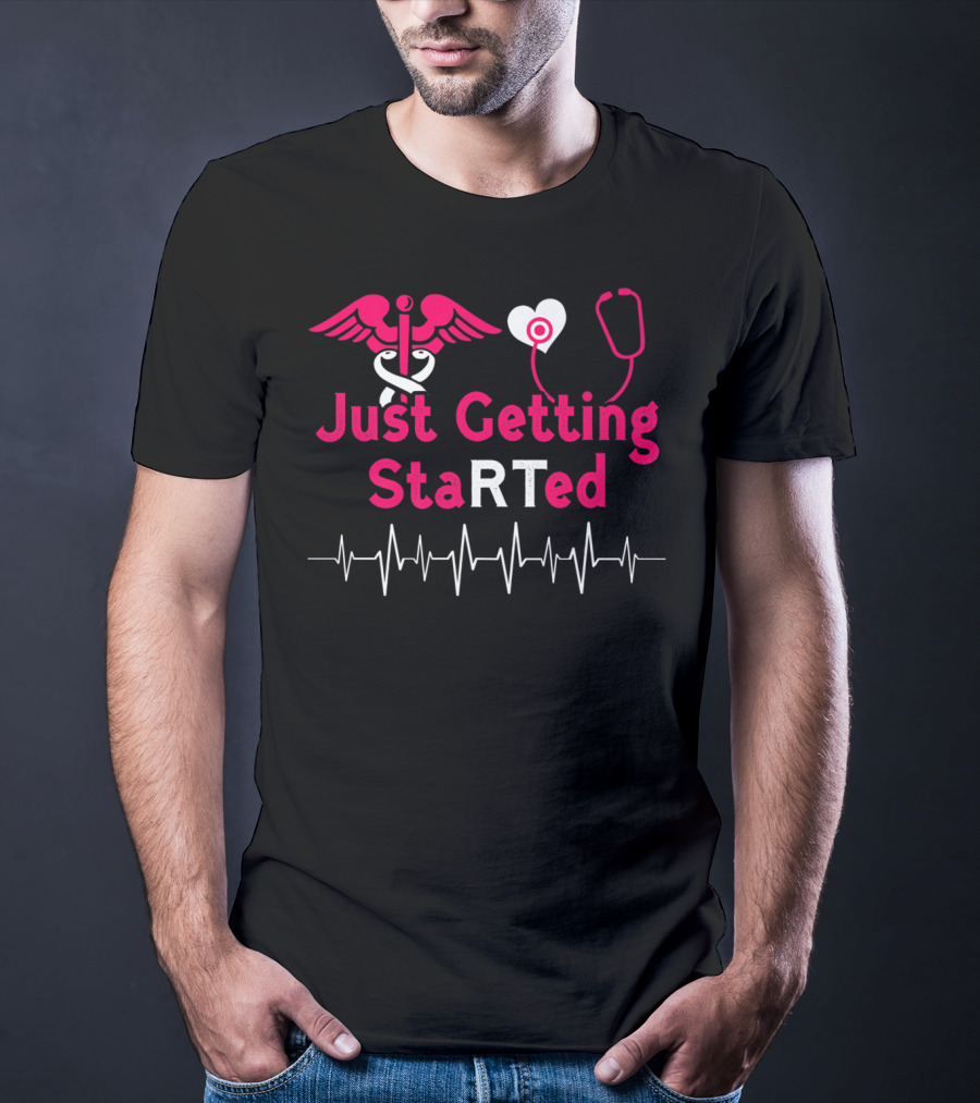 Just Getting StaRTed Cute Respiratory Therapy RT ICU RTT Student T-Shirt