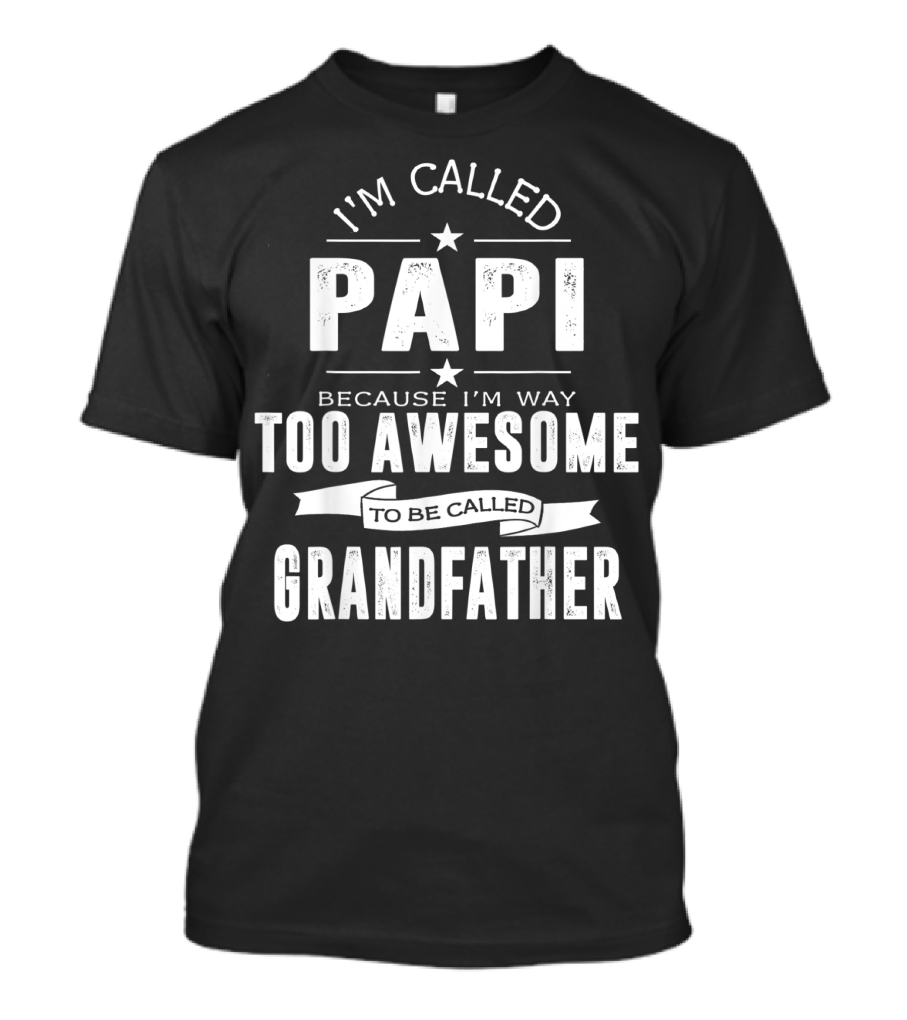 I'm Called Papi Because I'm Way Too Awesome To Be Called Grandfather T-Shirt