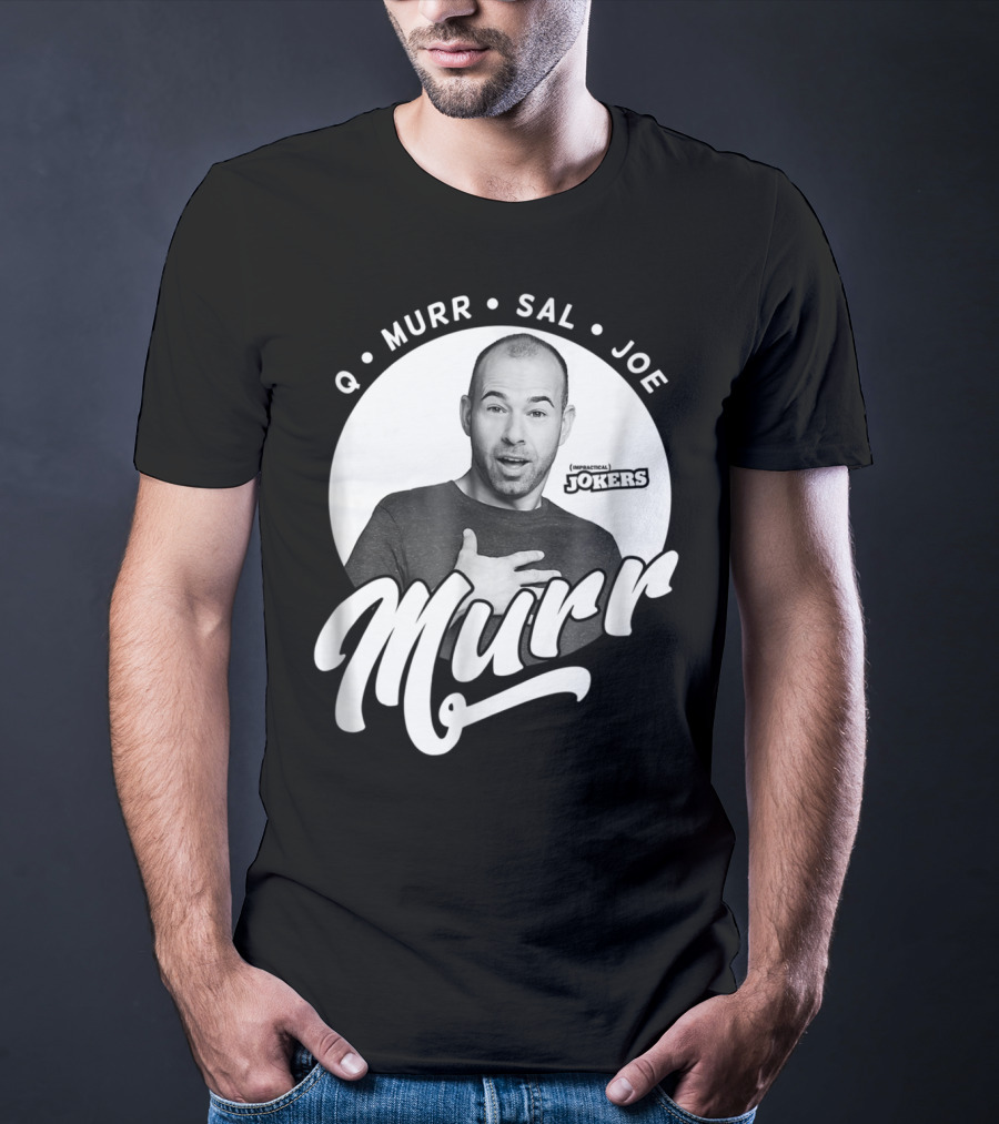 Q Murr Sal Joe Impractical Jokers Murr T-Shirt