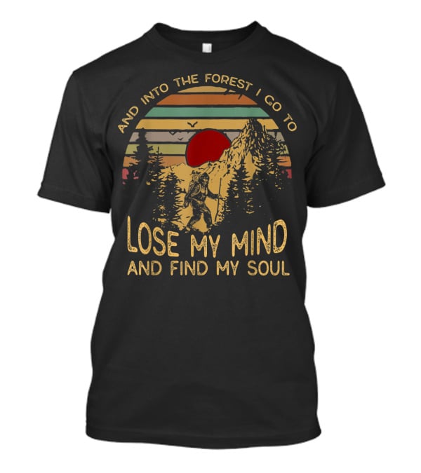 And Into The Forest I Go To Lose My Mind And Find My Soul Vintage Sunset Hiker Scene T-Shirt