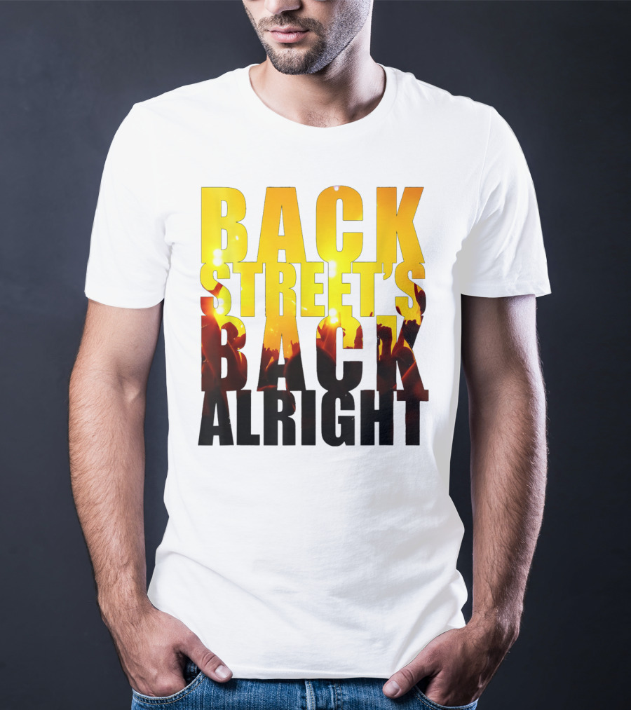 Back Street's Back Alright T-Shirt