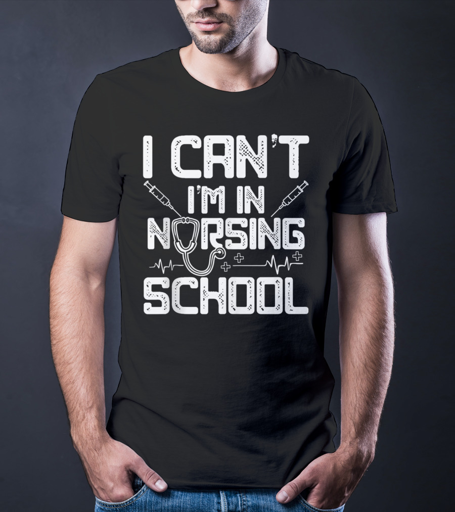 I Can't I'm In Nursing School Stethoscope And Syringes EKG T-Shirt