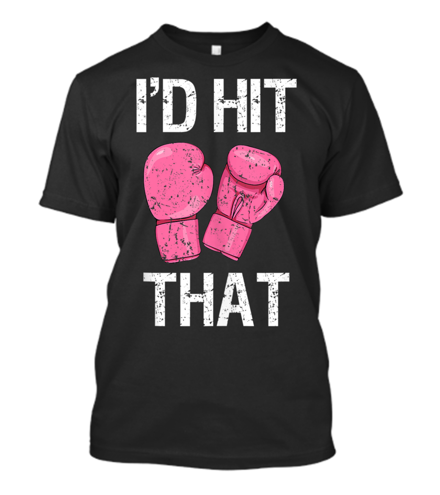 I'D Hit That Funny Kickboxing Boxing Women's Class Pink Gloves T-Shirt
