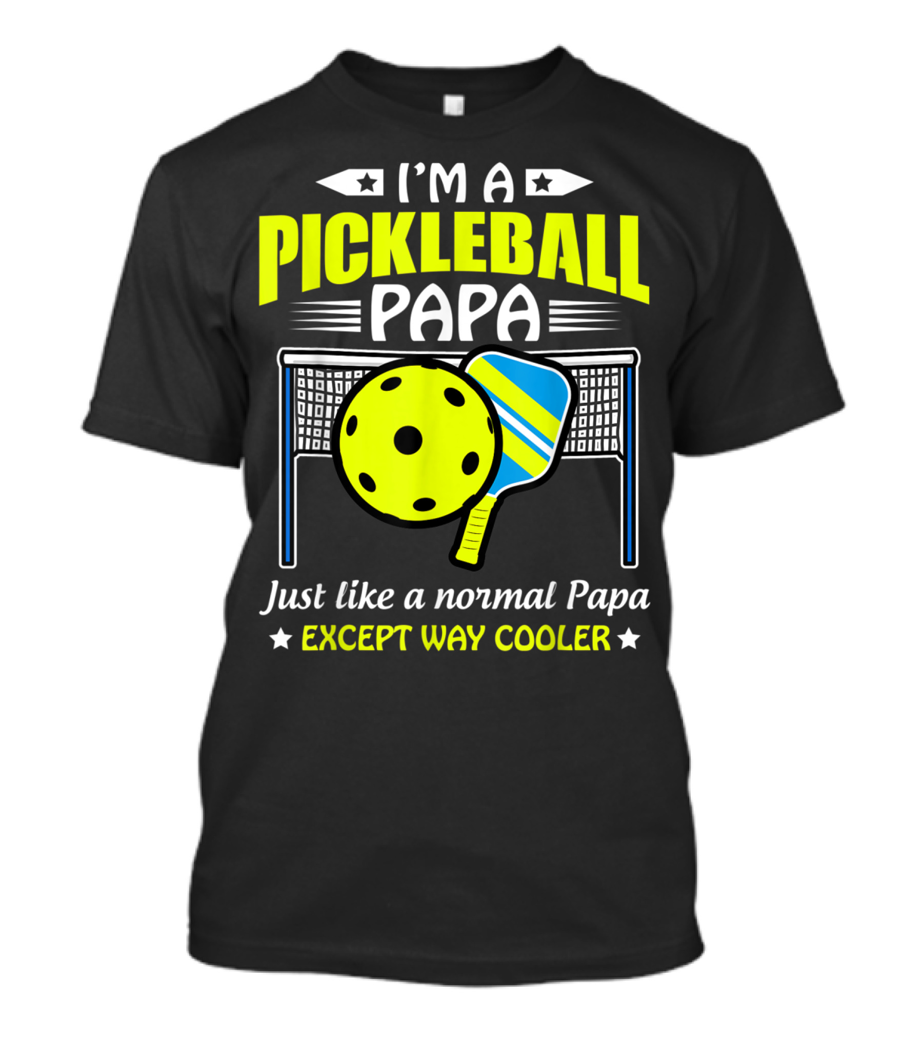 I'm A Pickleball Papa Just Like A Normal Papa Except Way Cooler T-Shirt