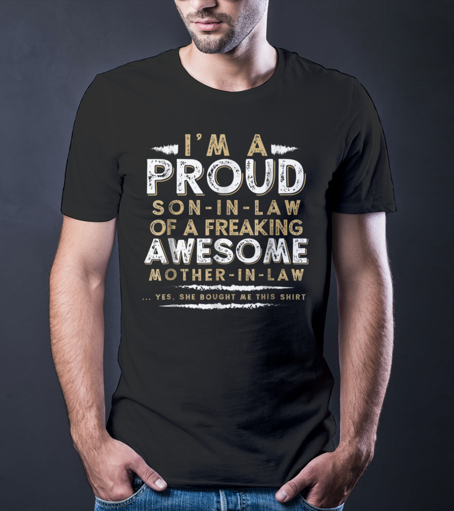 I'm A Proud Son-In-Law Of A Freaking Awesome Mother-In-Law T-Shirt