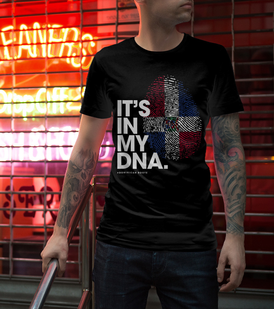 IT'S IN MY DNA Dominican Republic Flag #Dominican Roots T-Shirt