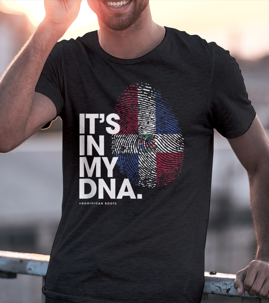 IT'S IN MY DNA Dominican Republic Flag #Dominican Roots T-Shirt