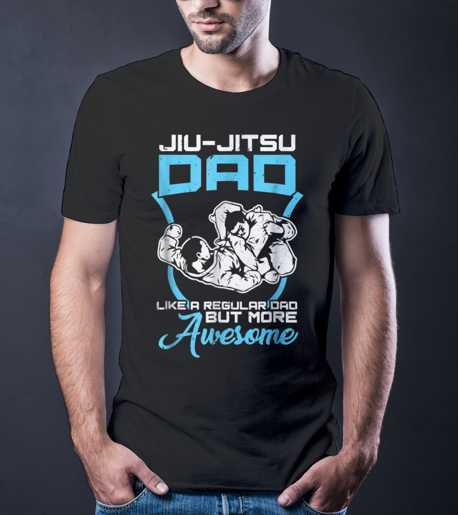 Jiu Jitsu Dad Like A Regular Dad But More Awesome T-Shirt