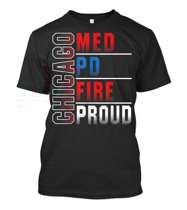 Chicago Med PD Fire Proud Chicago T-Shirt