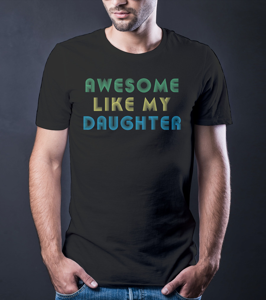 AWESOME LIKE MY DAUGHTER 3D Lettering T-Shirt