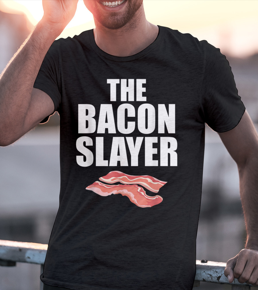 The Bacon Slayer Bacon Lover T-Shirt
