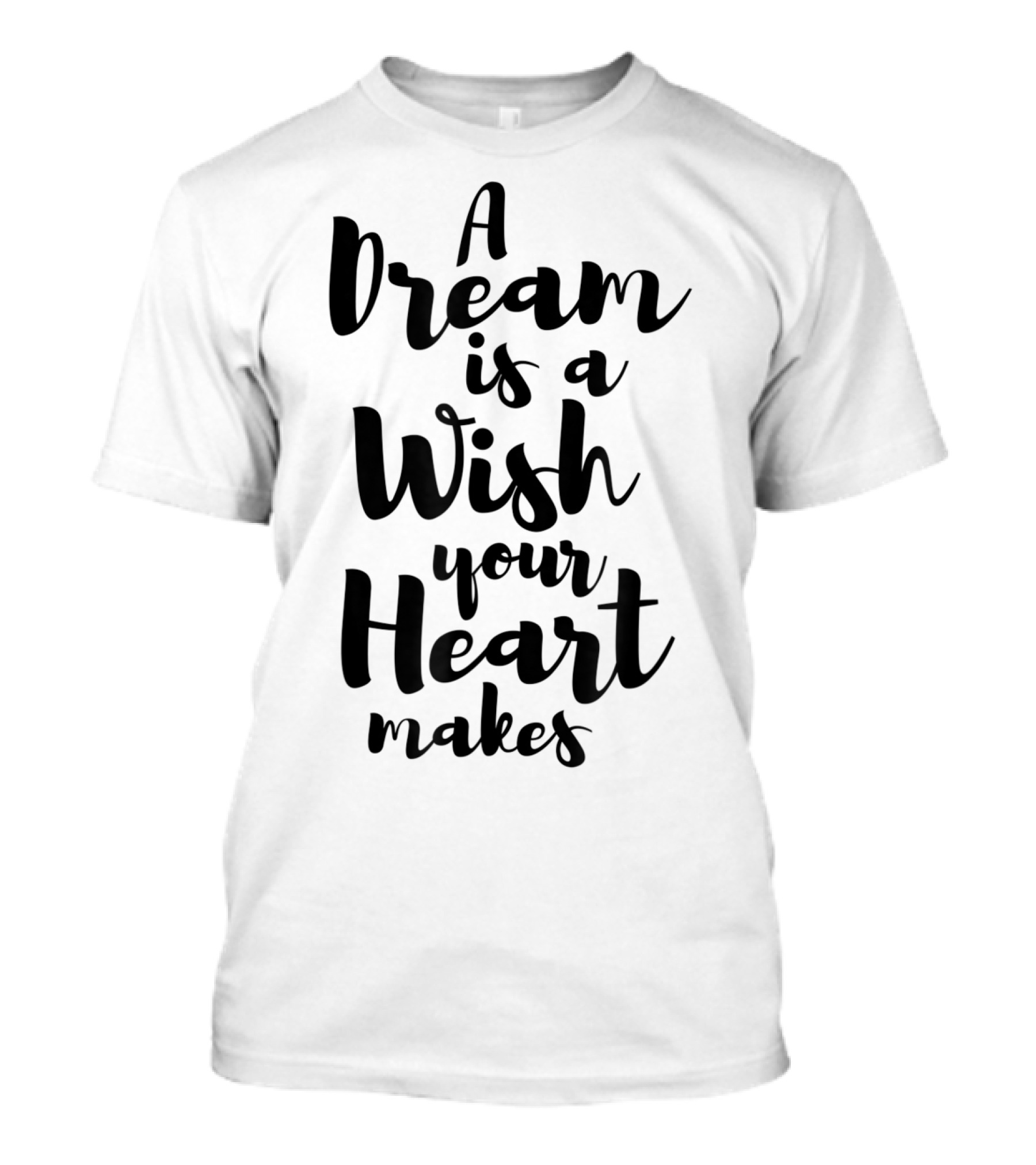 A Dream Is A Wish Your Heart Makes Cinderella T-Shirt