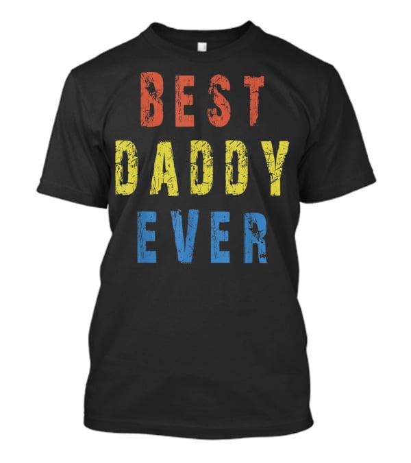 BEST DADDY EVER T-Shirt