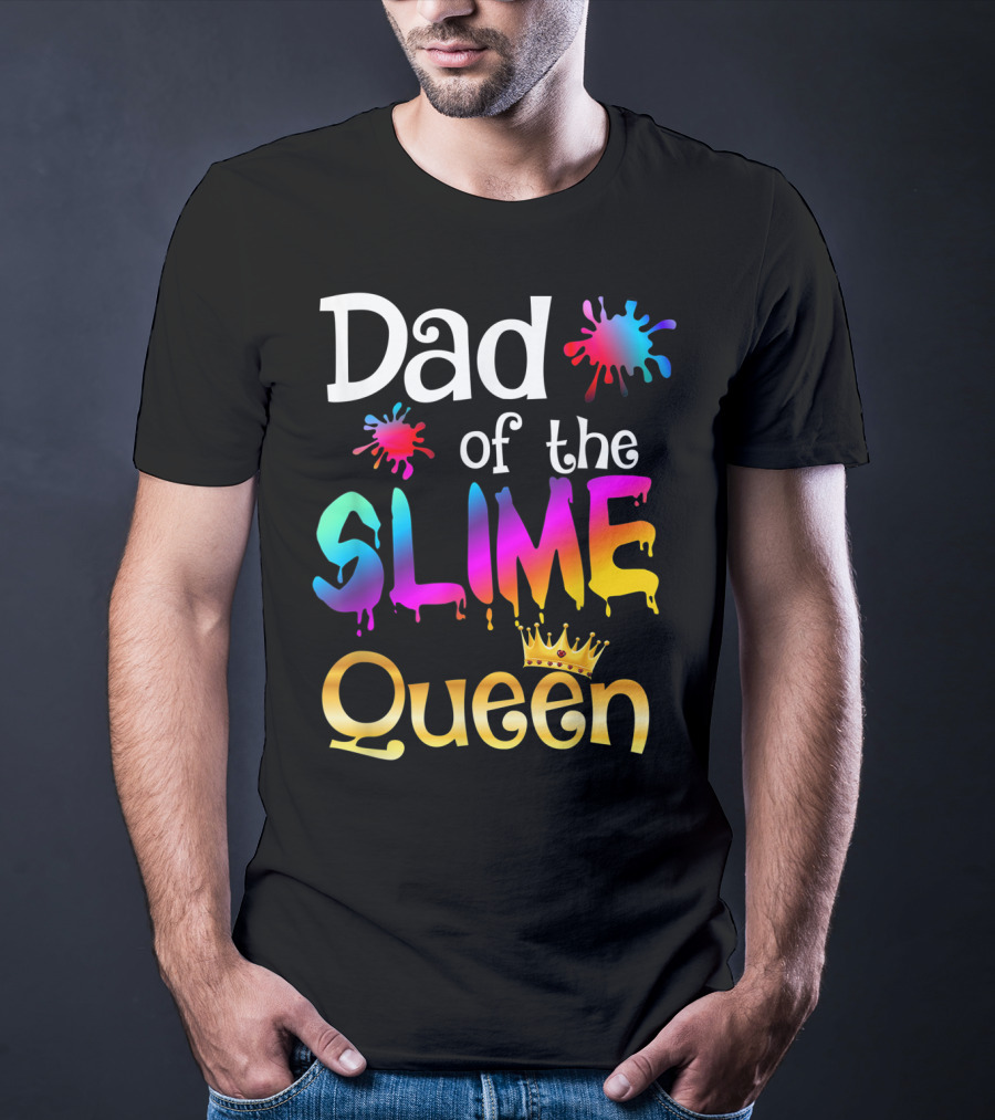 Dad Of The Slime Queen Birthday Matching Party T-Shirt
