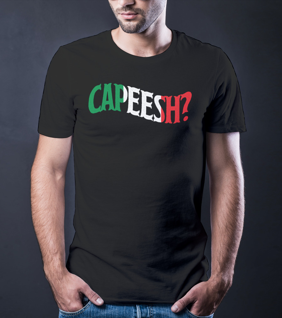 Capeesh Funny Italian Roots Proud Italia Italy Text In Italian Flag Colors T-Shirt