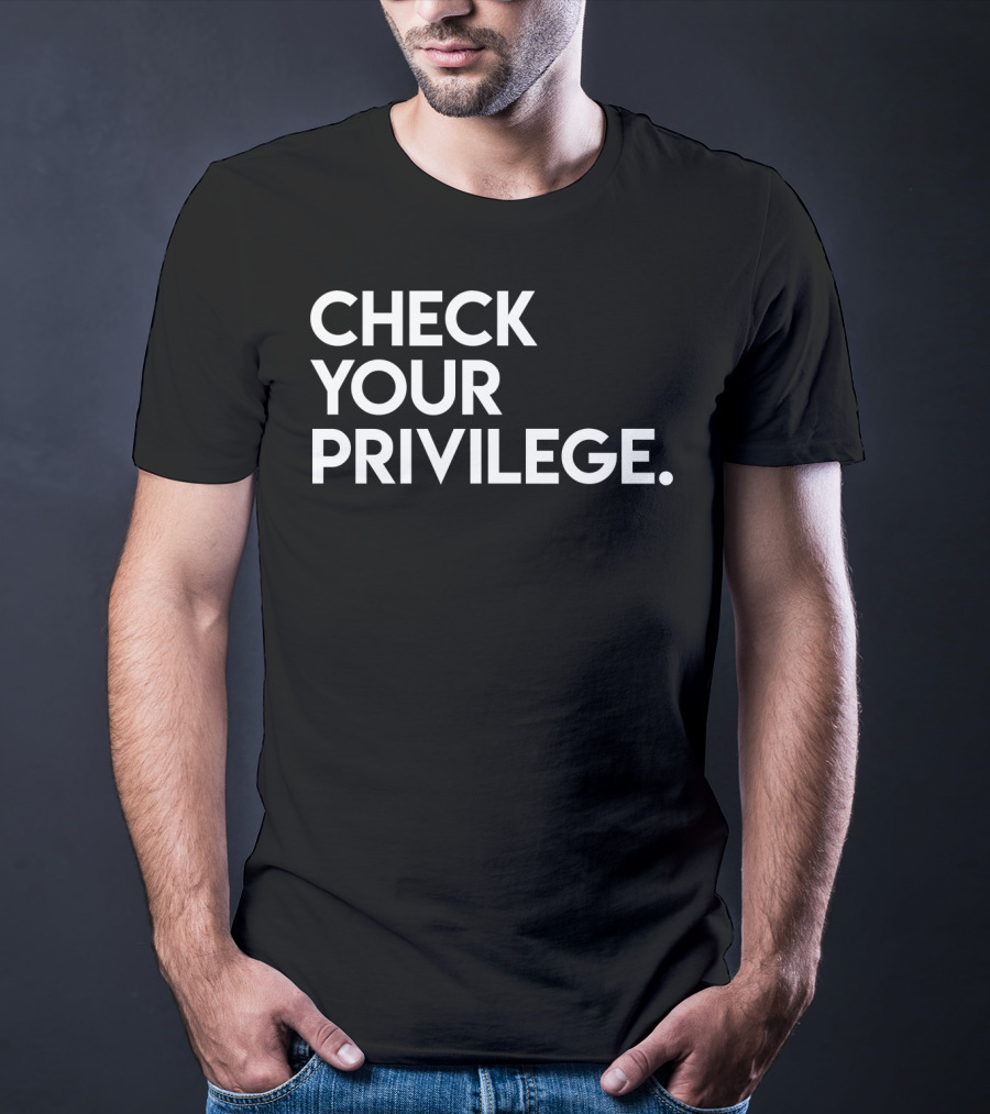 Check Your Privilege Women Empowerment Political T-Shirt